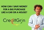 how can i save money for a big purchase like a car or a house?